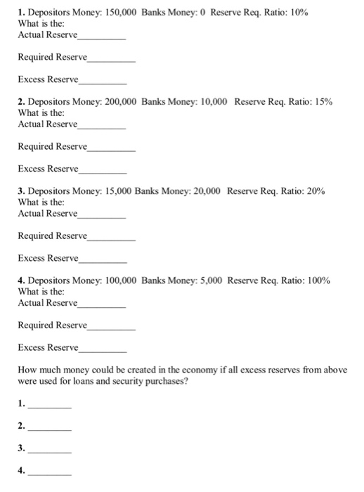 I. Depositors Money: 150.000 Banks Money: 0 Reserve Req. Ratio: 10% What is the: Actual Reserve Required Reserve Excess Reser