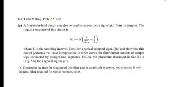 8-4) Lathi & Ding, Prob. P.5.1-10 (a) A first-order-hold circuit can also be used to reconstruct a signal g) from its samples