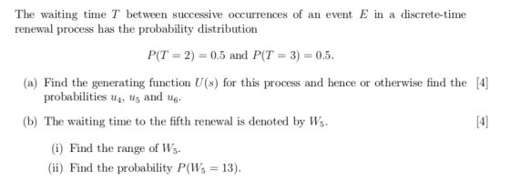 The waiting time T between successive occurrences of an event E in a discrete-time renewal process has the probability distri