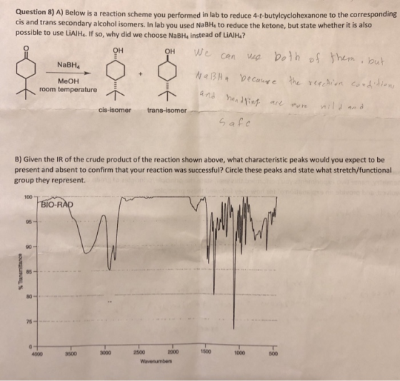 Question 8) A) Below is a reaction scheme you performed in lab to reduce 4-+-butylcyclohexanone to the corresponding cis and