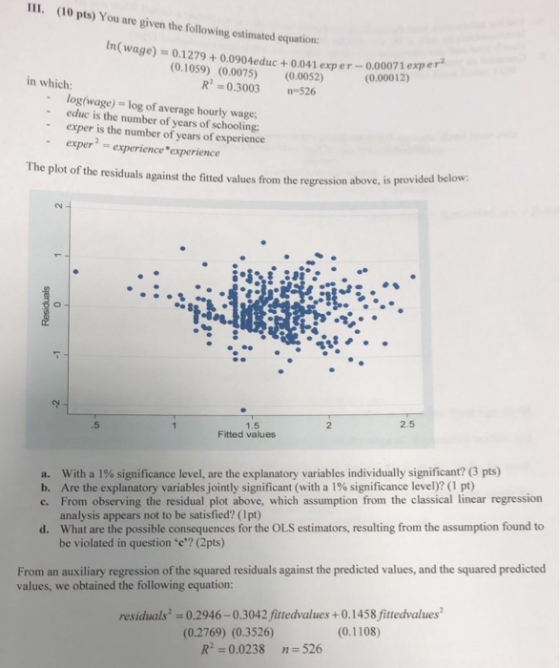 0 pts) You are given the following estimated equation: In(wage) 0.1279+0.0904educ + 0.041 exper-0 (0.1059) (0.0075) (0.0052)