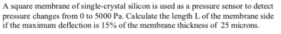 A square membrane of single-crystal silicon is used as a pressure sensor to detect pressure changes from 0 to 5000 Pa. Calcul