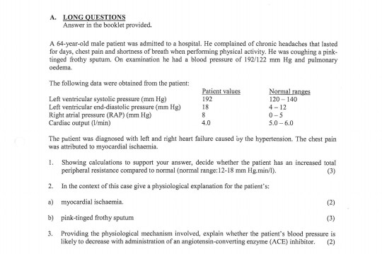 Answer in the booklet provided. A 64-ycar-old male patient was admitted to a hospital. He complained of chronic headaches tha