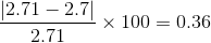 \frac {|2.71 - 2.7|}{2.71} \times 100 = 0.36