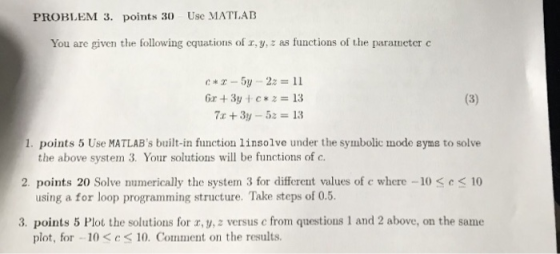 PROBLEM 3. points 30 Use MATL.AB You are given the following cquations of r, y, z as functions of the parametcr c 7x +3y-52 1