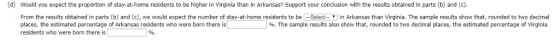(d) Would you expect the proportion of stay-at-home residents to be higher in Virginia than in Arkansas? Support your condlus