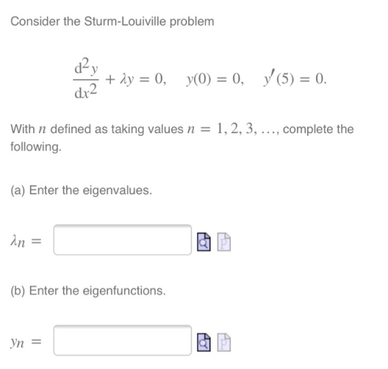 Consider the Sturm-Louiville problem d2y Ay 0, y0) 0, (5) 0. dr2 With n defined as taking values n = 1,2, 3, .., complete the