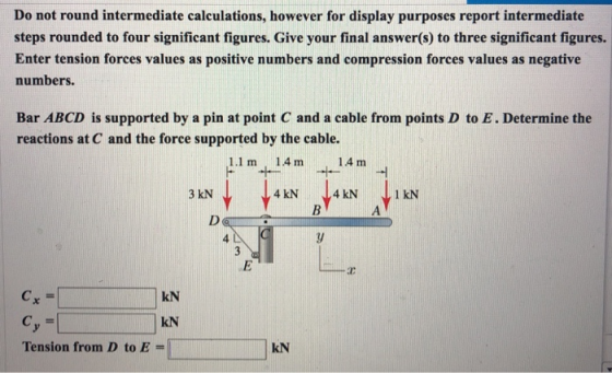 Do not round intermediate calculations, however for display purposes report intermediate steps rounded to four significant fi
