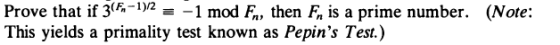 Prove that if 3 od F., then F, is a prime number. (Note: This yields a primality test known as Pepins Test.)