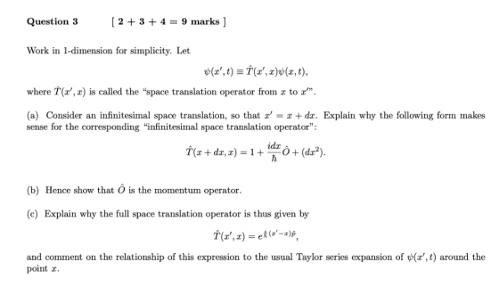 234 = 9 marks ] Question 3 Work in 1-dimension for simplicity. Let ф(2, t) %3DT(2, 2)ф(т, t), where T(,x) is called the s