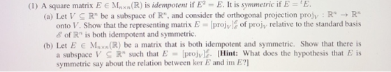 (I) A square matrix E E M,xn(R) is idempotent if E-E. It is symmetric if E-E RR -[projyl& of projy relative to the standard b