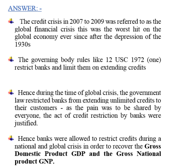 ANSWER: The credit crisis in 2007 to 2009 was referred to as the global financial crisis this was the worst hit on the global