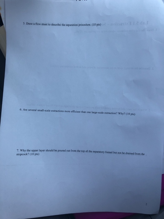 noinizdle dn Draw a flow sheet to describe the separation procedure. (10 pts) doprleoudenagne aded 6. Are several small-scale