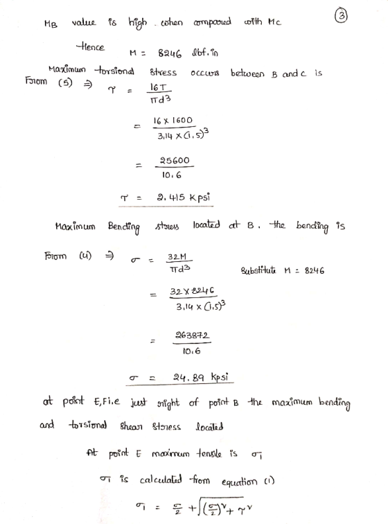3 -Hence Maximun HDTS ond 8tress occurs behoeon Band c is I6T TTd3 16 x 160O 25600 10.6 T2. 415 Kpsi Maximum Benc?ng stws loc