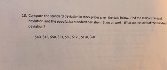 18. Compute the standard deviation in stock prices given the data below. Find the sample standard deviation and the populatio