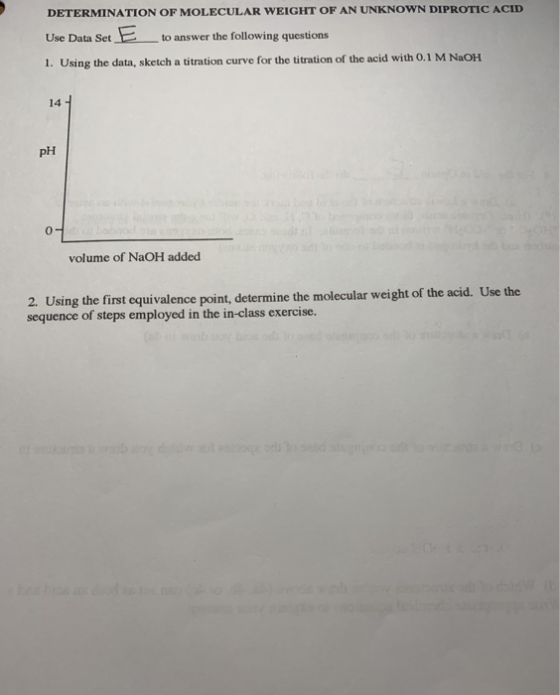 DETERMINATION OF MOLECULAR WEIGHT OF AN UNKNOWN DIPROTIC ACID Use Data Set to answer the following questions 1. Using the dat