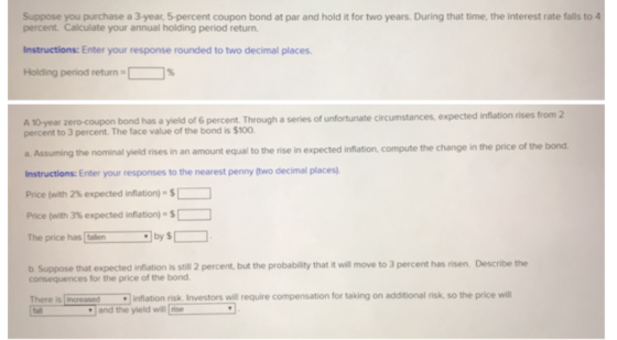 Suppose you purchase a 3-year, 5-percent coupon bond at par and hold it for two years. During that time, the interest rate fa