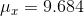 \mu _x = 9.684