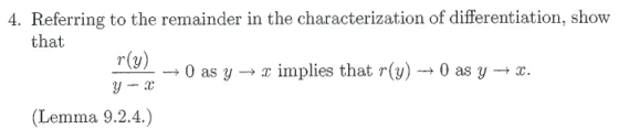 4. Referring to the remainder in the characterization of differentiation, show that r(y) --+ 0 as y- x implies that r(y)-0 as