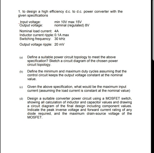 1. to design a high efficiency d.c. to d.c. power converter with the given specifications Input voltage Output voltage Nomina