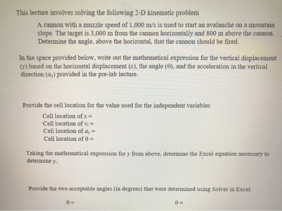 This lecture involves solving the following 2-D kinematic problem A cannon with a muzzle speed of 1,000 m/s is used to start