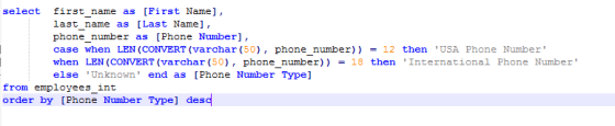 select first name as [First Name] , last_name as [Last Name], phone_number as [Phone Numberl, case when LEN (CONVERT (varchar