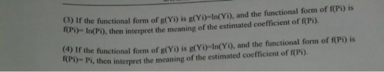 (3) If the functional form of g(Yi) is g(Yi)=In(Yi), and the functional form of f(Pi) is f(Pi)- In(Pi), then interpret the me