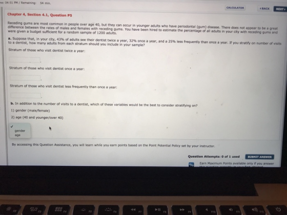 ne: 04:51 PM / Remaining: 54 min CALCULATORBACK NEXT Chapter 4, Section 4.1, Question P5 Receding gums are most common in peo