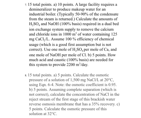 15 total points. a) 10 points. A large facility requires a demineralizer to produce makeup water for an industrial boiler. (T