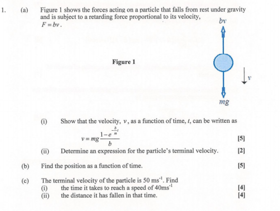 1. (a) Figur1 shows the forces acting on a particle that falls from rest under gravity and is subject to a retarding force pr