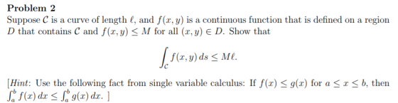 Problem 2 Suppose C is a curve of length (, and f(x, y) is a continuous function that is defined on a region D that contains