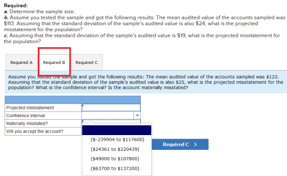 Required a. Determine the sample size b. Assume you tested the sample and got the following results: The mean audited value o
