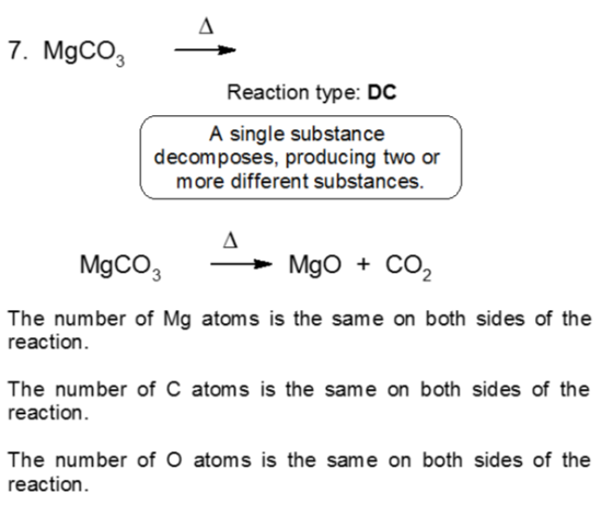 A 7. MgCO3 Reaction type: DC A single substance decomposes, producing two or more different substances. MgOCO2 MgCO3 The numb