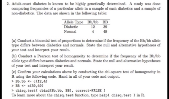 2. Adult-onset diabetes is known to be highly genetically determined. A study was done comparing frequencies of a particular