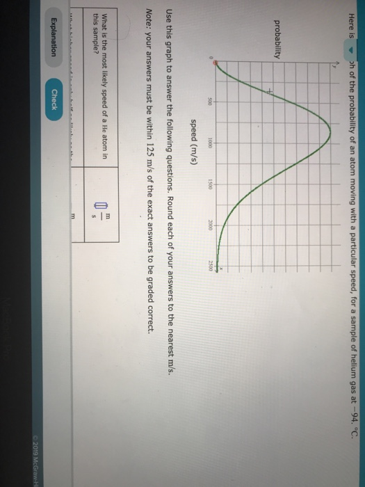 h of the probability of an atom moving with a particular speed, for a sample of helium gas at-94. oC. Here is ▼ probability 5