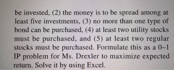 be invested, (2) the money is to be spread among at least five investments, (3) no more than one type of bond can be purchase