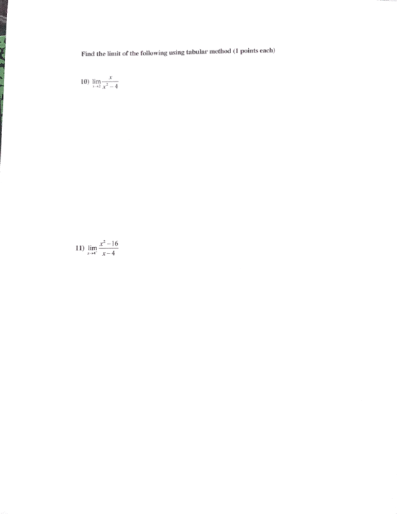 Find the limit of the following using tabular method (1 points each) 10) lim x-16 11) li -4