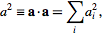 a^2=a·a=sum_(i)a_i^2,