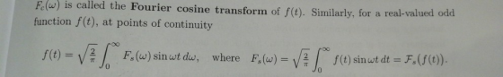 w) is called the Fourier cosine transform of f(t). Similarly, for a real-valued odd function f(t), at points of continuity f(
