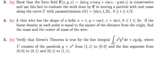 3. 8p] Show that the force field F(x,y, z) sin y, x cos y + cos z, -y sin z) is conservative and use this fact to evaluate th