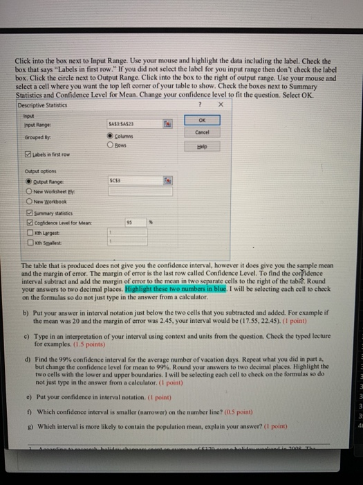 Click into the box next to Input Range. Use your mouse and highlight the data including the label. Check the box that says L