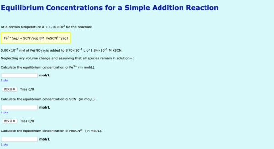 Equilibrium Concentrations for a Simple Addition Reaction At a certain temperature K = 1.10x103 for the reaction: Fe3+(aq)SCN