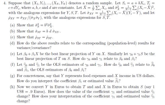 4. Suppose that (X1, Yİ), , (XN,Yv) denotes a random sample. Let Si = a + bX, T, e+ dy, where a, b, c and d are constants. Le