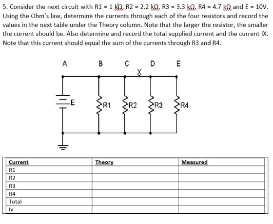 5. Consider the next circuit with R1 1 kQ, R2 2.2 kQ, R3 3.3 kQ, R4 4.7 kQ and E 10V Using the Ohms law, determine the curre