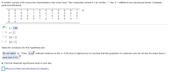 A random sample of 50 consumers taste-tested a new snack food. Their responses (where 0 = do not like, I-like, 2 indifferent)