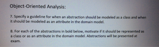 Object-Oriented Analysis: 7. Specify a guideline for when an abstraction should be modeled as a class and when it should be m