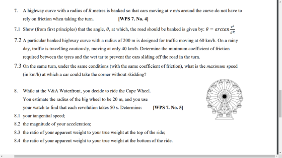 7. A highway curve with a radius of R metres is banked so that cars moving at v m/s around the curve do not have to rely on f