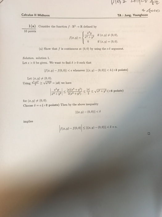 Calculus Il Midterm TA : Jung, Younghoon 1(a) 10 points Consider the function f : R2 → R defined by if (z,y) = (0,0). (a) Sho