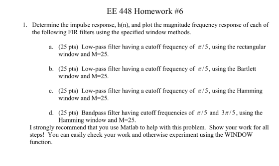 EE 448 Homework #6 1. Determine the impulse response, h(n), and plot the magnitude frequency response of each of the followin