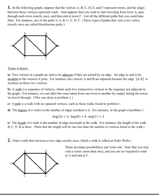 1. In the following graph, suppose that the vertices A, B, C, D, E, and F represent towns, and the edges between those vertic